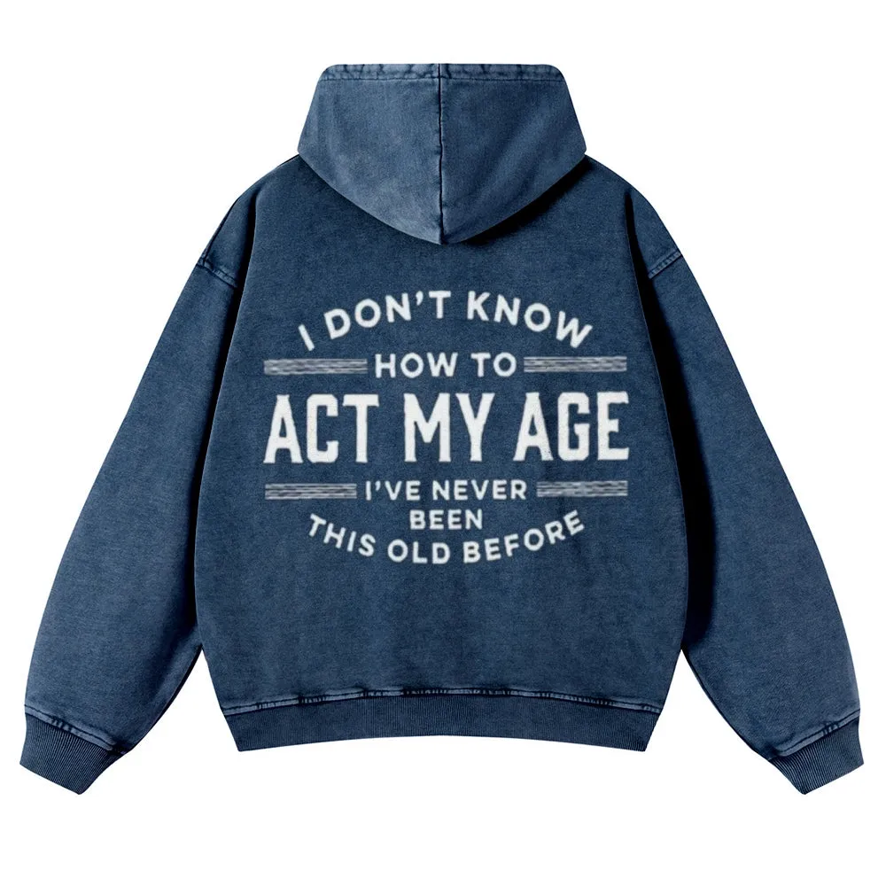 Mens Vintage I Don't Know How To Act My Age Hoodies