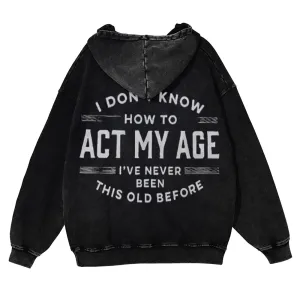 Mens Vintage I Don't Know How To Act My Age Hoodies