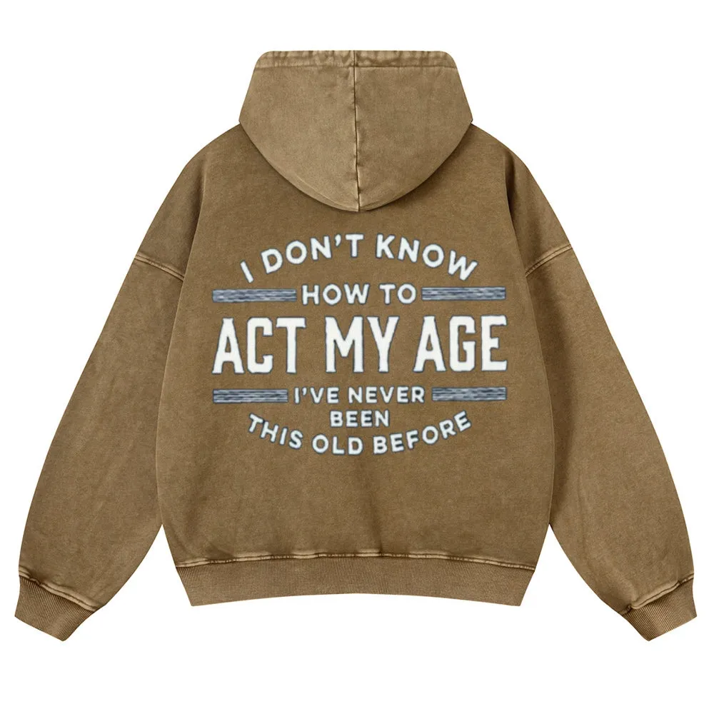 Mens Vintage I Don't Know How To Act My Age Hoodies