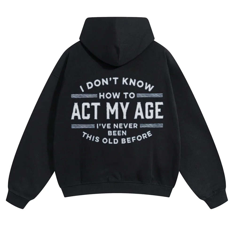 Mens Vintage I Don't Know How To Act My Age Hoodies