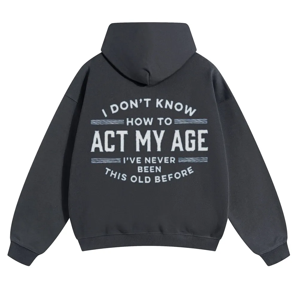 Mens Vintage I Don't Know How To Act My Age Hoodies