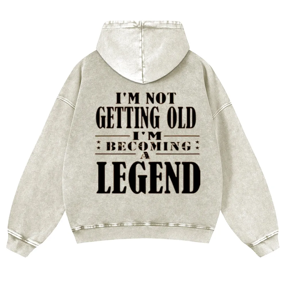 Mens Vintage I'm Not Getting Old I'm Becoming A Legend Hoodies