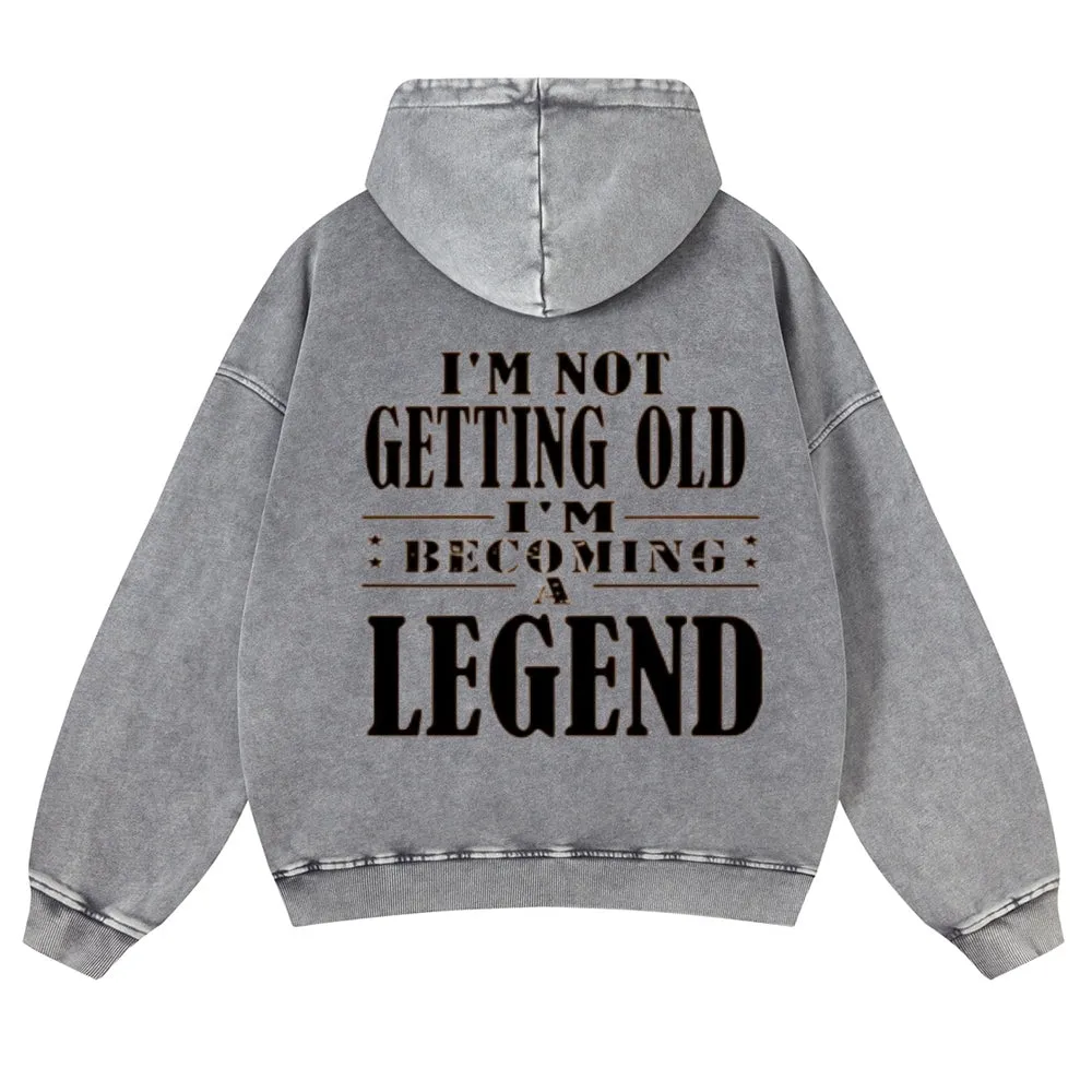 Mens Vintage I'm Not Getting Old I'm Becoming A Legend Hoodies