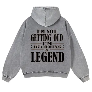 Mens Vintage I'm Not Getting Old I'm Becoming A Legend Hoodies