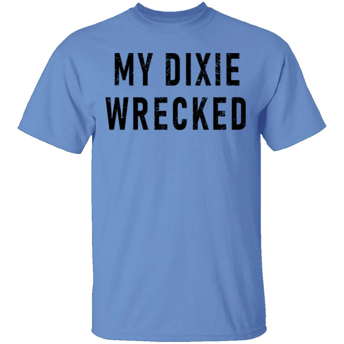 My Dixie Wrecked T-Shirt