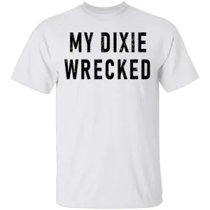 My Dixie Wrecked T-Shirt