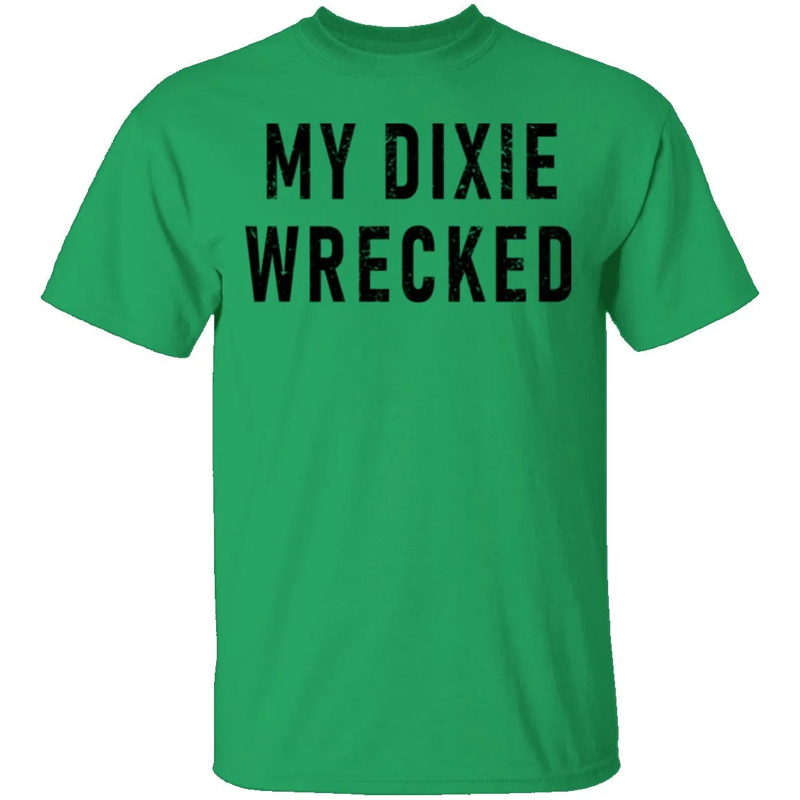 My Dixie Wrecked T-Shirt