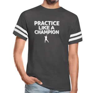PRACTICE LIKE A CHAMPION Vintage Sport T-Shirt