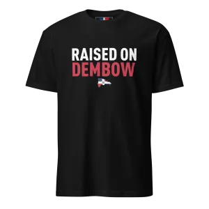 Raised on Dembow Unisex Dominican T-Shirt