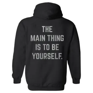 The main thing is to be yourself  Hoodies