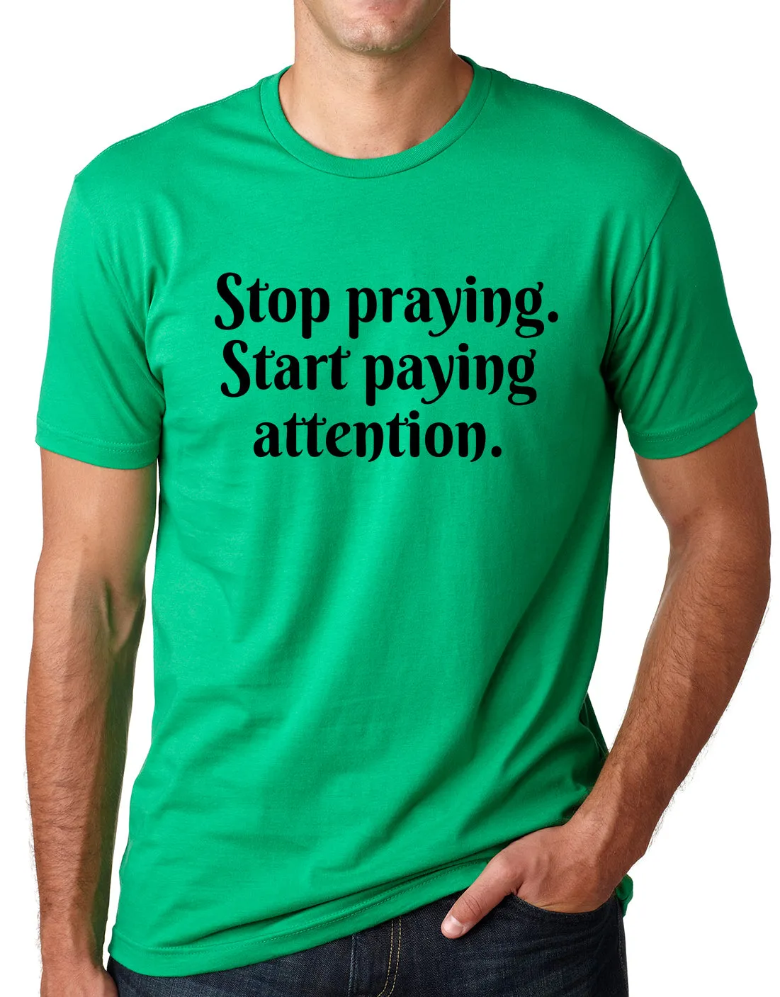 Think Out Loud Apparel Stop Praying Start Paying Attention Atheist Tee Shirt