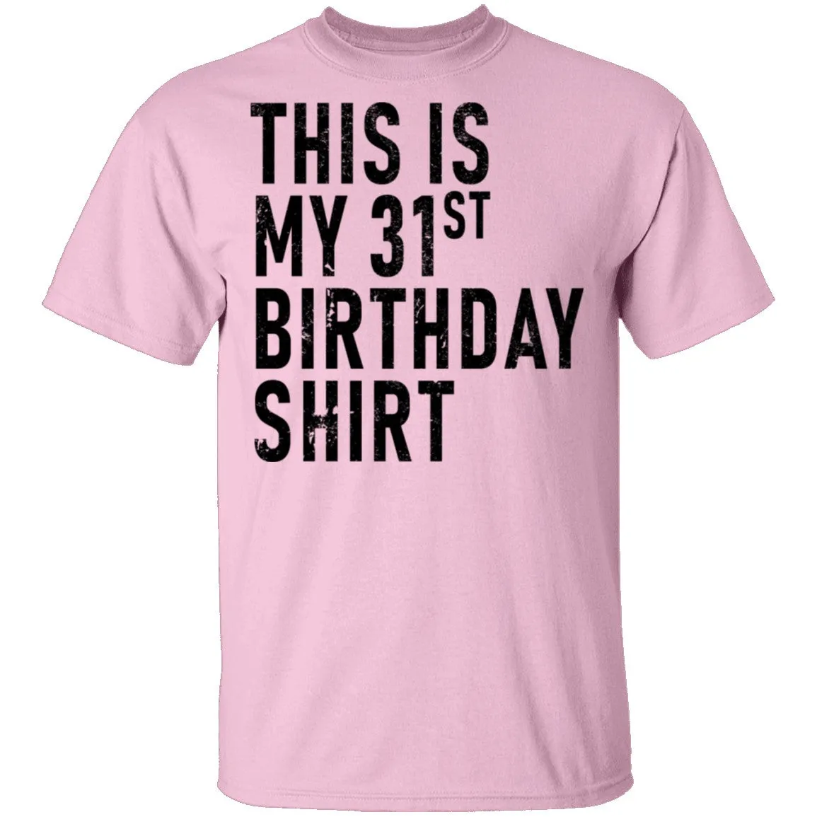 This Is My 31th Birthday Shirt T-Shirt