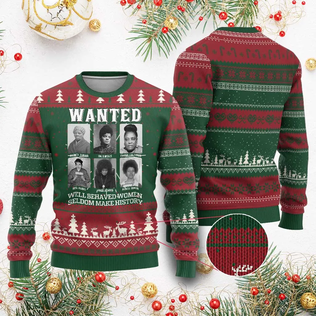 Wanted Well Behaved Women Seldom Make History Ugly Christmas Sweater Black Woman Leaders Black History TS11